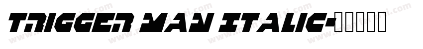 Trigger Man Italic字体转换